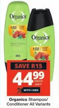 Checkers Organics Shampoo/ Conditioner All Variants offer