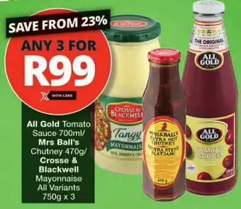 Checkers Hyper All Gold Tomato Sauce 700ml/ Mrs Ball's Chutney 470g/ Crosse & Blackwell Mayonnaise All Variants 750gx3 offer