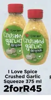 Food Lover's Market I Love Spice Crushed Galic Squeeze-For 2 x 375ml offer