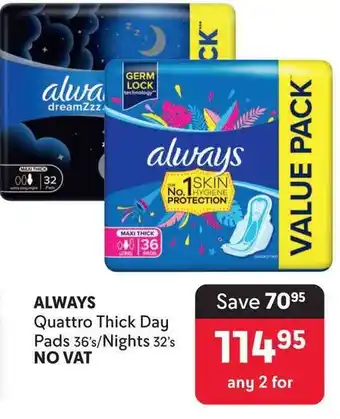 Makro ALWAYS Quattro Thick Day Pads 36's/Nights 32's NO VAT offer