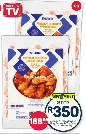 Pick n Pay no name Frozen Chicken Braai Pack with 15% Brine Based Mixture 5kg offer