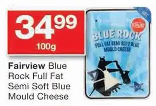 Checkers Fairview Blue Rock Full Fat Semi Soft Blue Mould Cheese offer