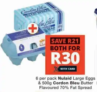 Checkers 6 per pack Nulaid Large Eggs & 500g Cordon Bleu Butter Flavoured 70% Fat Spread offer