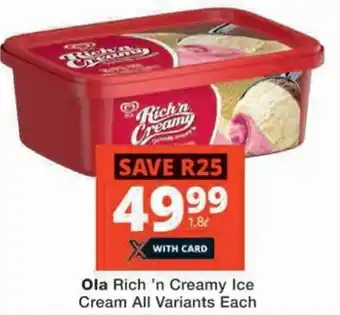 Checkers Ola Rich 'n Creamy Ice Cream All Variants Each offer