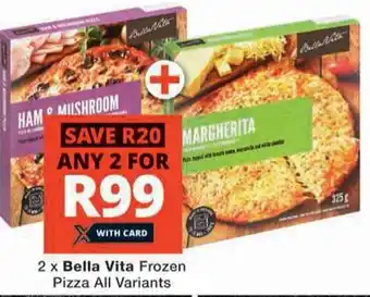 Checkers 2 x Bella Vita Frozen Pizza All Variants offer