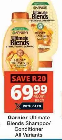 Checkers Garnier Ultimate Blends Shampoo/ Conditioner All Variants offer