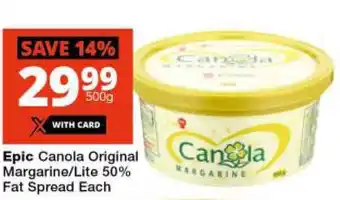 Epic Canola Original Margarine/Lite 50% Fat Spread Each