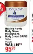 Dis-Chem Healing Hands Body Glove Moisturising Body Cream SPF15-500ml offer