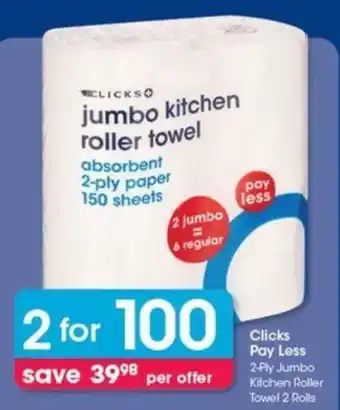 Clicks Clicks Pay Less 2-Ply Jumbo Kitchen Roller Towel 2 Rolls offer