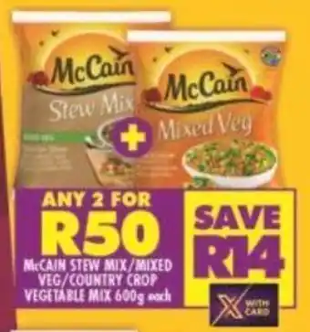 Shoprite McCAIN STEW MIX/MIXED VEG/COUNTRY CROP VEGETABLE MIX 600g each offer