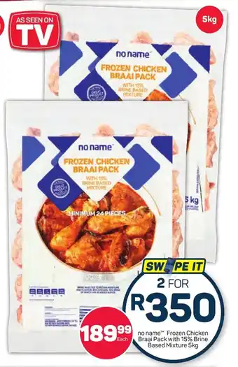 Pick n Pay no name Frozen Chicken Braai Pack with 15% Brine Based Mixture 5kg offer