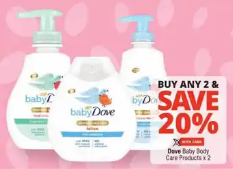 Checkers Dove Baby Body Care Products x 2 offer