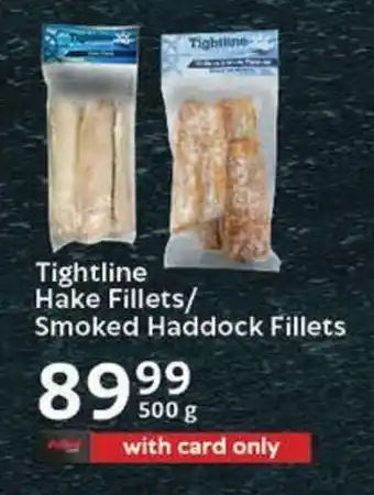 Oxford Freshmarket Tightline Hake Fillets/ Smoked Haddock Fillets offer