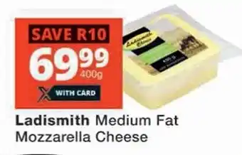 Checkers Ladismith Medium Fat Mozzarella Cheese offer