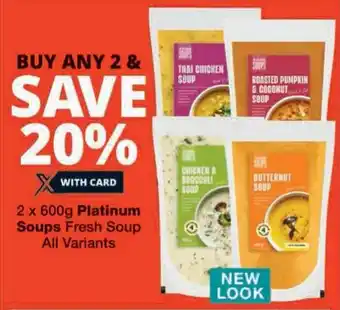 Checkers 2 x 600g Platinum Soups Fresh Soup All Variants offer