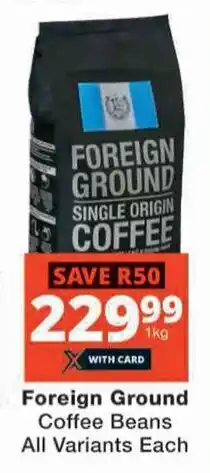 Checkers Foreign Ground Coffee Beans All Variants Each offer