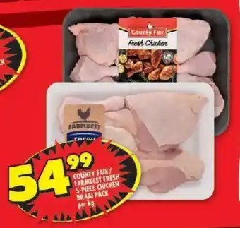 Shoprite COUNTY FAIR/ FARMBEST FRESH 5-PIECE CHICKEN BRAAI PACK per kg offer