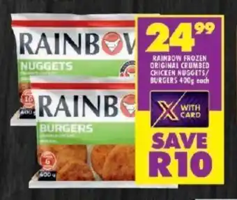 Shoprite RAINBOW FROZEN ORIGINAL CRUMBED CHICKEN NUGGETS/ BURGERS 400g each offer