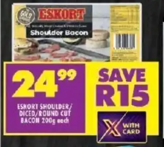 Shoprite ESKORT SHOULDER/ DICED/ROUND CUT BACON 200g each offer