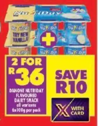 Shoprite DANONE NUTRIDAY FLAVOURED DAIRY SMACK all variants 6x100g per pack offer