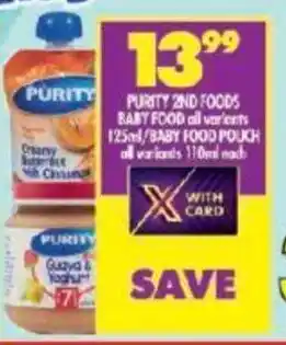 Shoprite PURITY 2ND FOODS BABY FOOD all variants 125ml/BABY FOOD POUCH all variants 110ml each offer