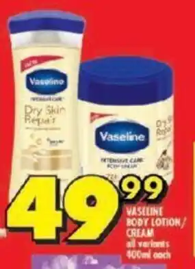 Shoprite VASELINE BODY LOTION/ CREAM all variants 400ml each offer
