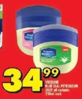 Shoprite VASELINE BLUE SEAL PETROLEUM JELLY all variants 250ml each offer