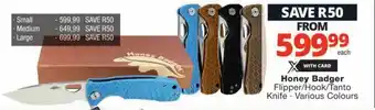 Honey Badger Flipper/Hook/Tanto Knife Various Colours