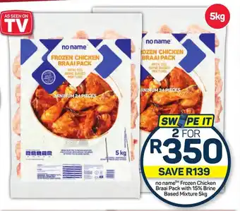 Pick n Pay Hypermarket no name Frozen Chicken Braai Pack with 15% Brine Based Mixture 5kg offer