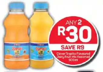 Pick n Pay Clover Tropika Flavoured Dairy Fruit Mix Assorted 500ml offer