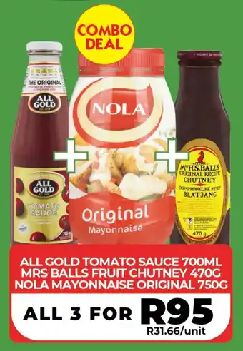 1UP ALL GOLD TOMATO SAUCE 700ML, MRS BALLS FRUIT CHUTNEY 470G, NOLA MAYONNAISE ORIGINAL 750G offer