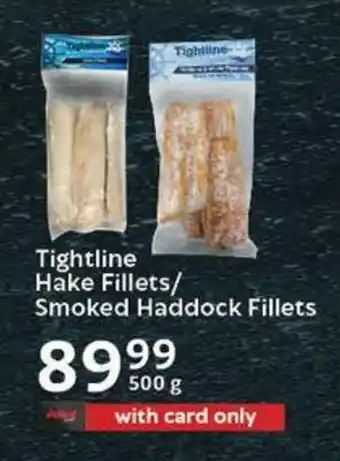 Oxford Freshmarket Tightline Hake Fillets/ Smoked Haddock Fillets offer