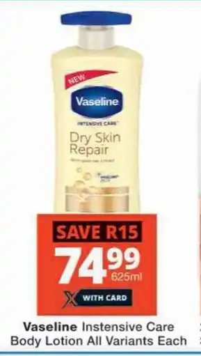 Checkers Hyper Vaseline Instensive Care Body Lotion All Variants Each offer