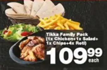 Tikka Family Pack (1x Chicken+1x Salad+ 1x Chips+4x Roti)