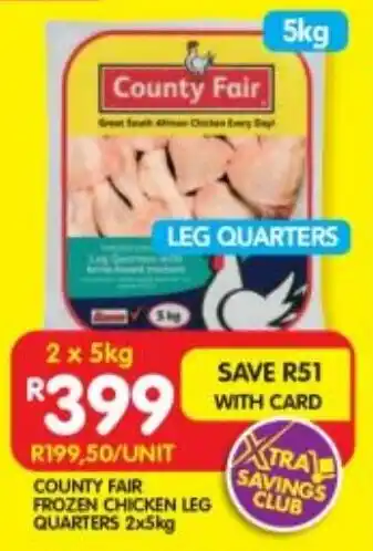 Shoprite COUNTY FAIR FROZEN CHICKEN LEG QUARTERS 2x5kg offer