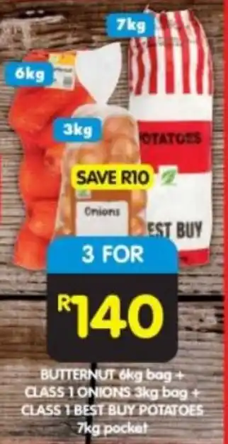 Shoprite BUTTERNUT 6kg bag+ CLASS 1 ONIONS 3kg bag + CLASS 1 BEST BUY POTATOES 7kg packet offer