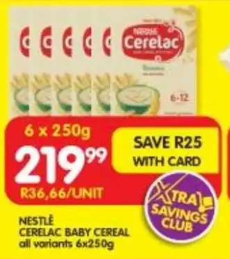 Shoprite NESTLE CERELAC BABY CEREAL all variants 6x250g offer