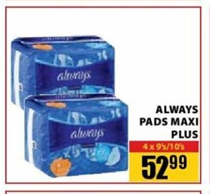 Always Pads Maxi Plus 4 x 9's / 10's offer at Jumbo