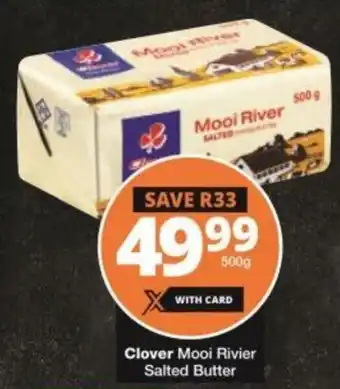 Checkers Clover Mooi Rivier Salted Butter 500g offer