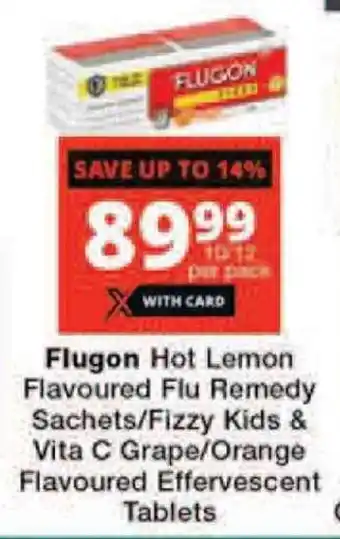 Checkers Flugon Hot Lemon Flavoured Flu Remedy Sachets/Fizzy Kids & Vita C Grape/Orange Flavoured Effervescent Tablets offer