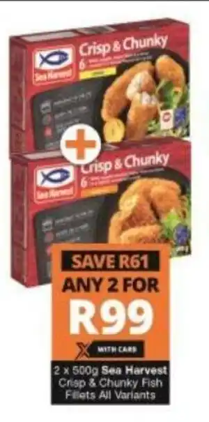 Checkers Sea Harvest Crisp & Chunky Fish Fillets All Variants 2 x 500g offer