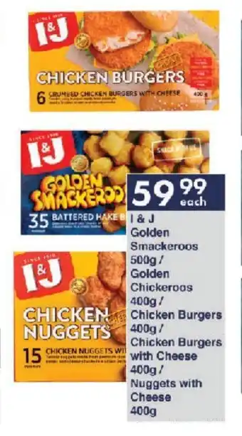 President Hyper I & J Golden Smackeroos 500g/ Chickeroos 400g/ Chicken Burgers 400g/ Chicken Burgers with Cheese/ Nuggets with Cheese 400g offer