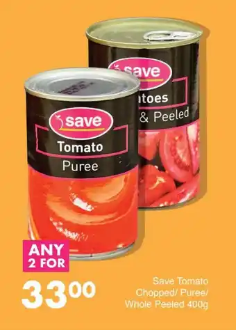 Save Save Tomato Chopped/ Puree/ Whole Peeled 400g offer