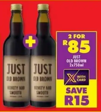 Shoprite Liquor JUST OLD BROWN 2x750ml offer
