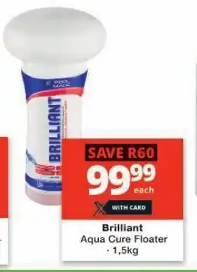 Checkers Brilliant Aqua Cure Floater 1,5kg offer