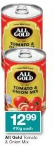 Checkers All Gold Tomato & Onion Mix 410g offer