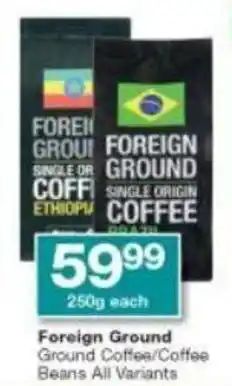 Checkers Foreign Ground Coffee/Coffee Beans All Variants 250g offer