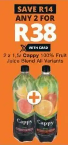 Checkers Cappy 100% Fruit Juice Blend All Variants 2x1,5L offer