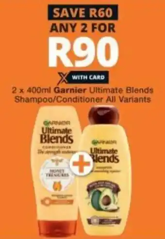 Checkers Garnier Ultimate Blends Shampoo/Conditioner All Variants 2x400ml offer