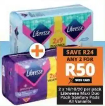 Checkers Libresse Maxi Duo Pack Sanitary Pads All Variants 2x16/18/20 per pack offer